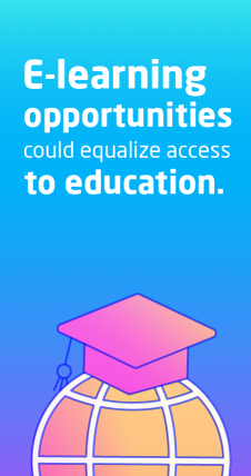 E-learning opportunities could equalize access to education. 