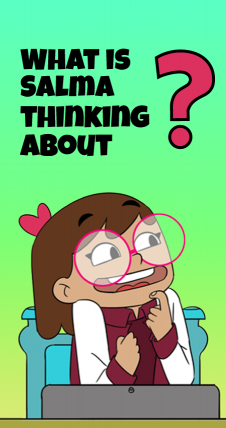 A girl that is smiling nervously and above her there is the question "What Is Salma Thinking About?".